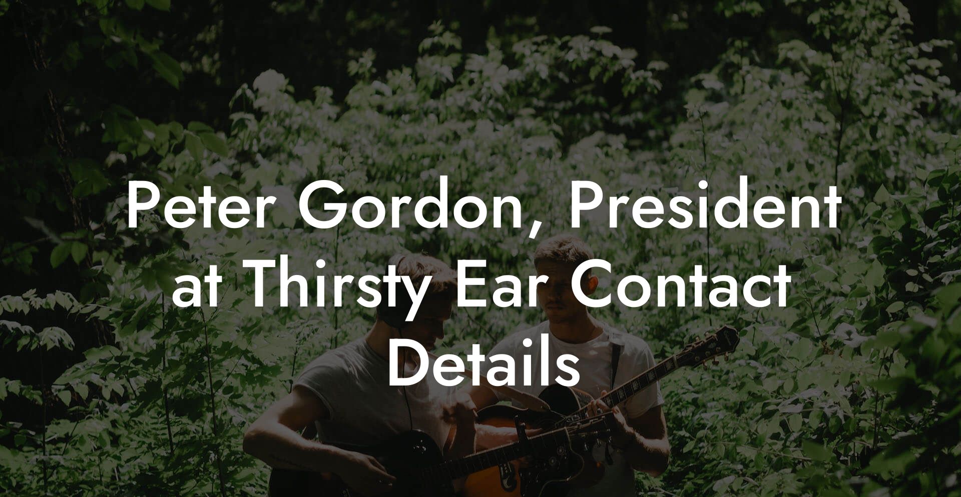 Peter Gordon, President at Thirsty Ear Contact Details