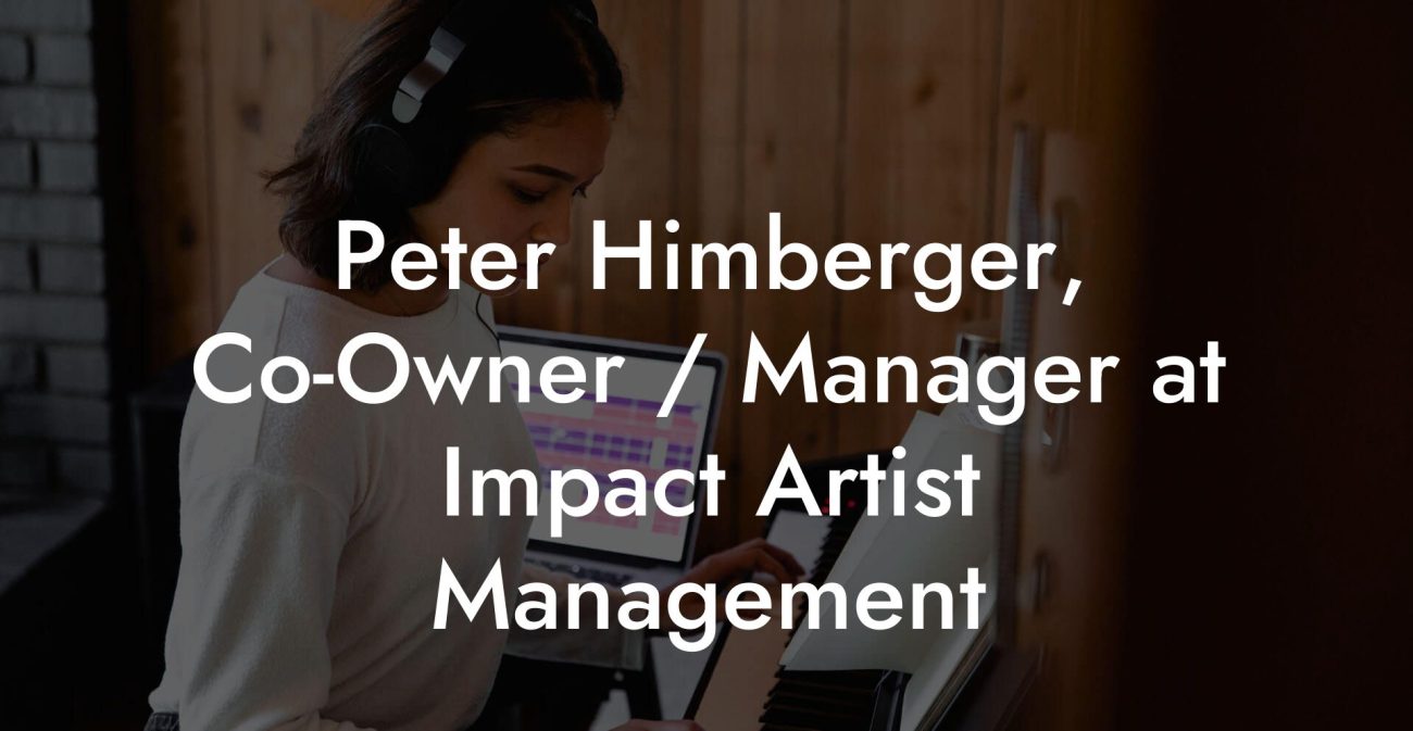 Peter Himberger, Co-Owner / Manager at Impact Artist Management