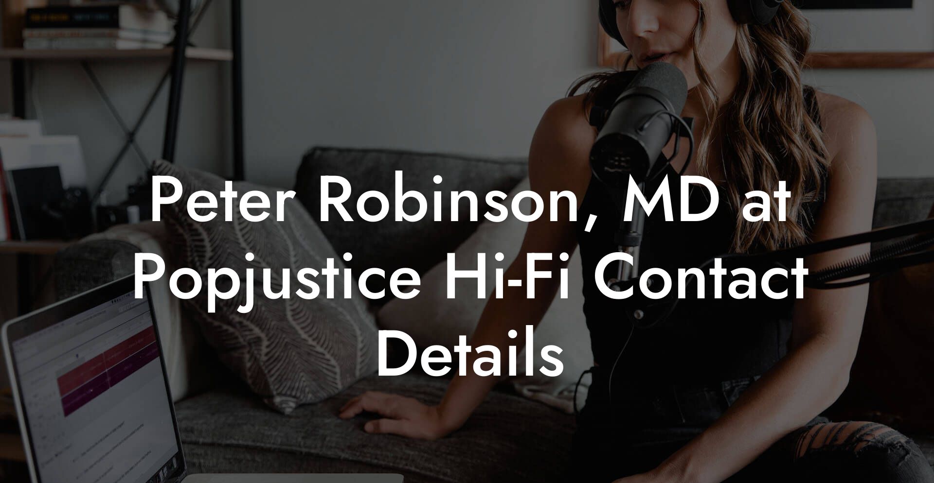 Peter Robinson, MD at Popjustice Hi-Fi Contact Details