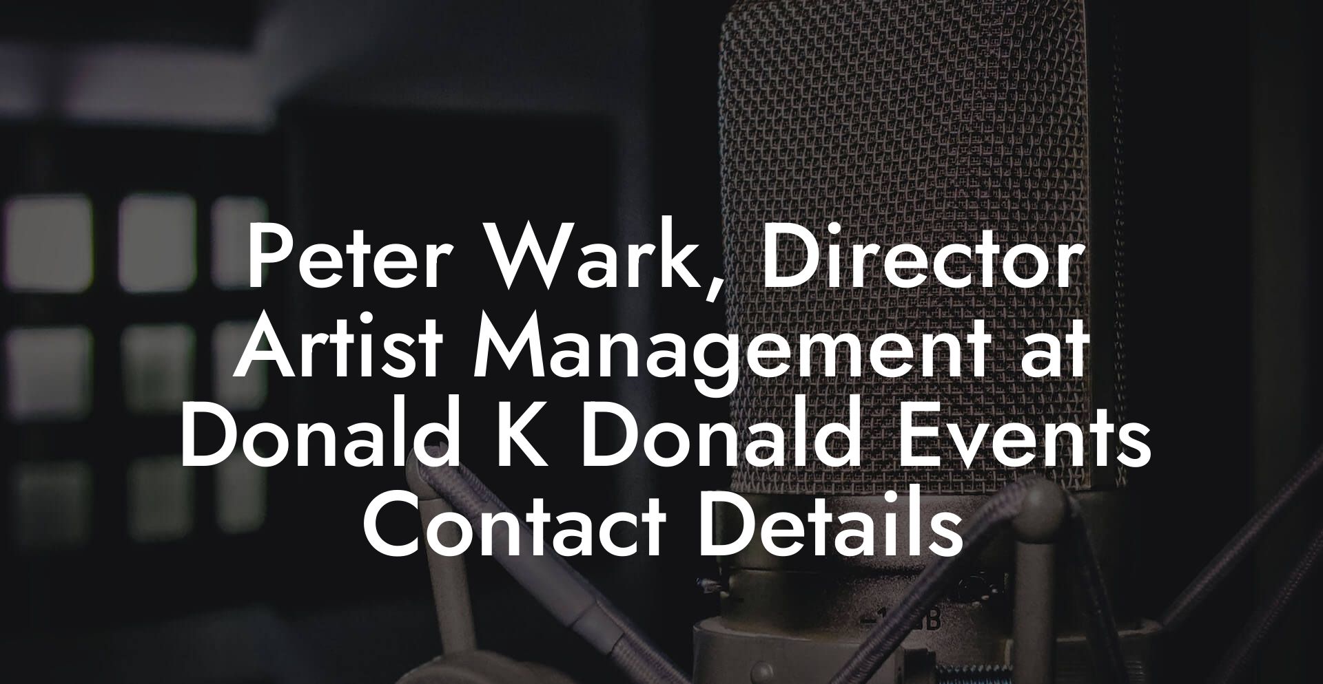 Peter Wark, Director Artist Management at Donald K Donald Events Contact Details