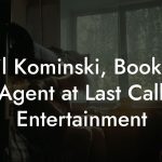 Phil Kominski, Booking Agent at Last Call Entertainment