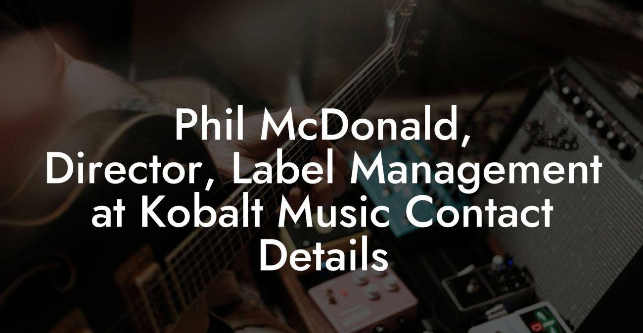 Phil McDonald, Director, Label Management at Kobalt Music Contact Details