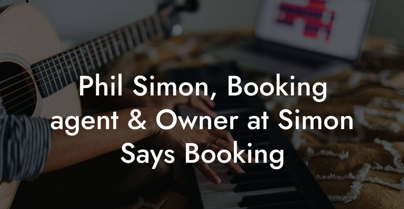 Phil Simon, Booking agent & Owner at Simon Says Booking