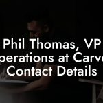 Phil Thomas, VP Operations at Carved Contact Details