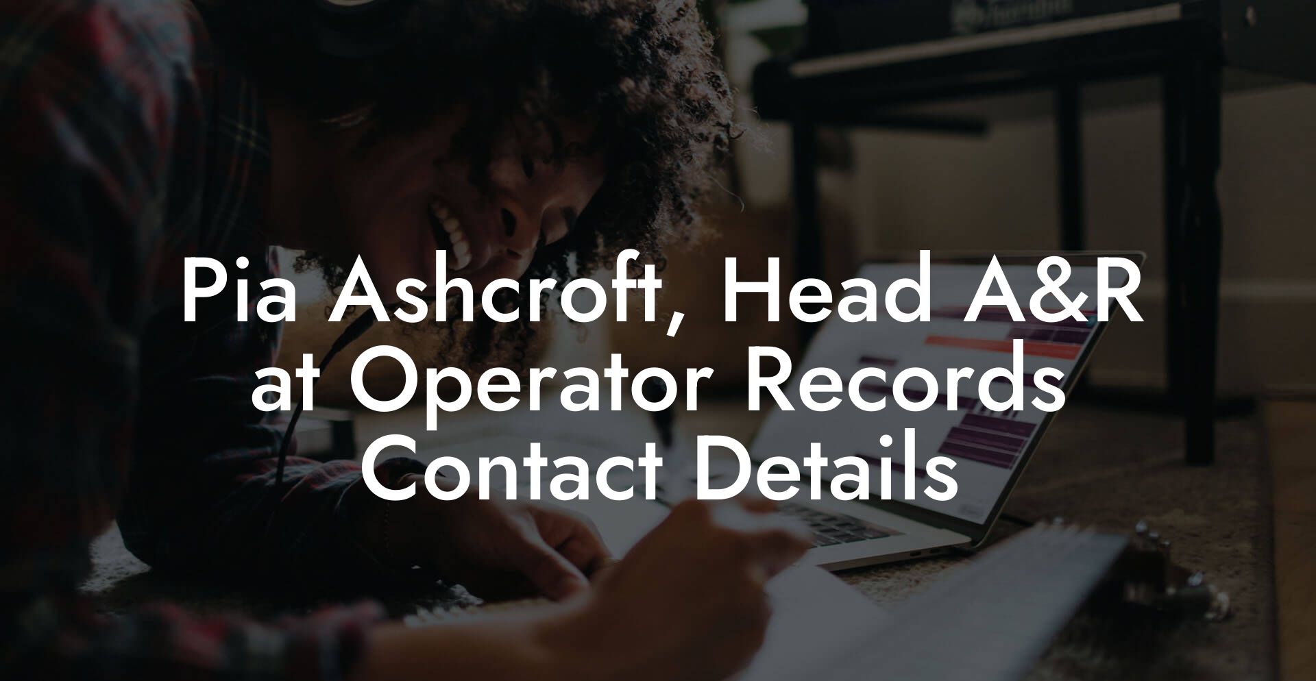 Pia Ashcroft, Head A&R at Operator Records Contact Details