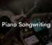 piano songwriting lyric assistant