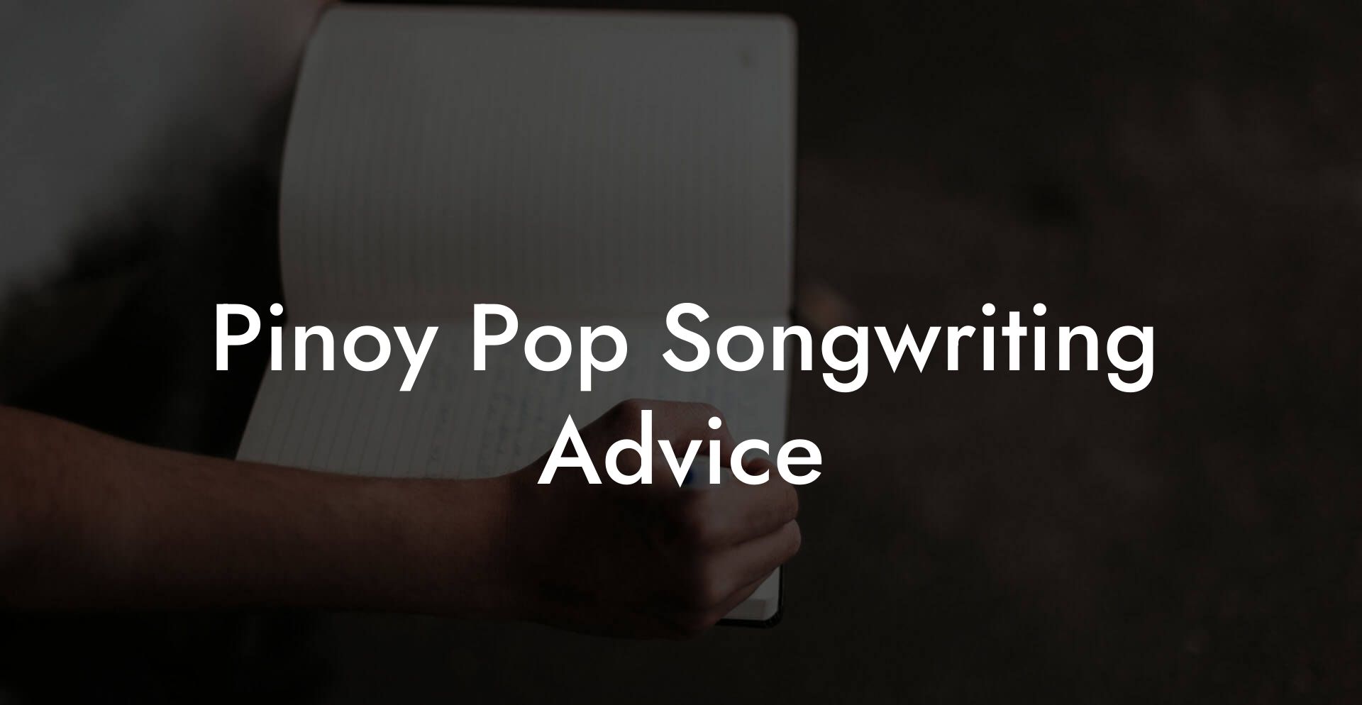 Pinoy Pop Songwriting Advice