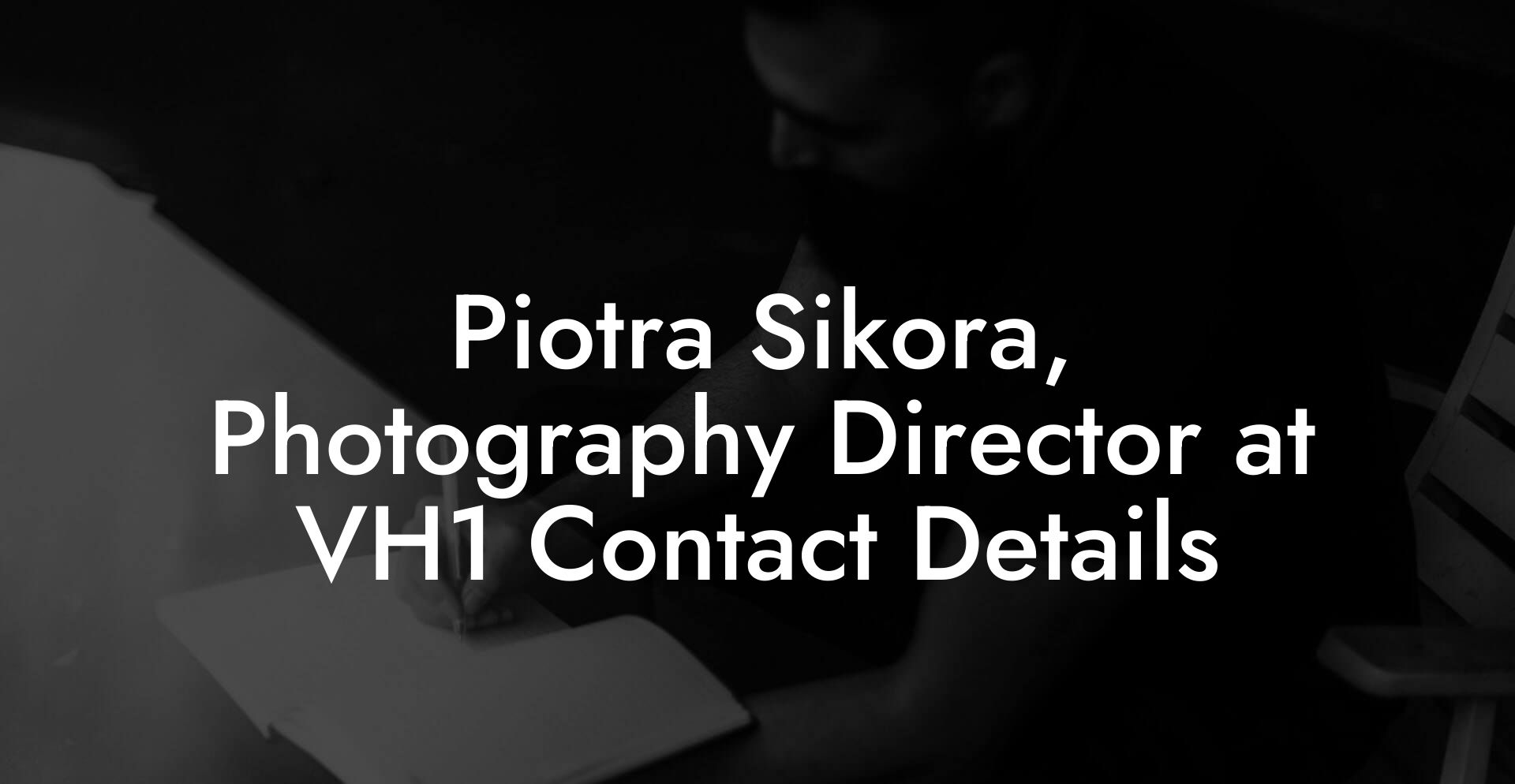 Piotra Sikora, Photography Director at VH1 Contact Details