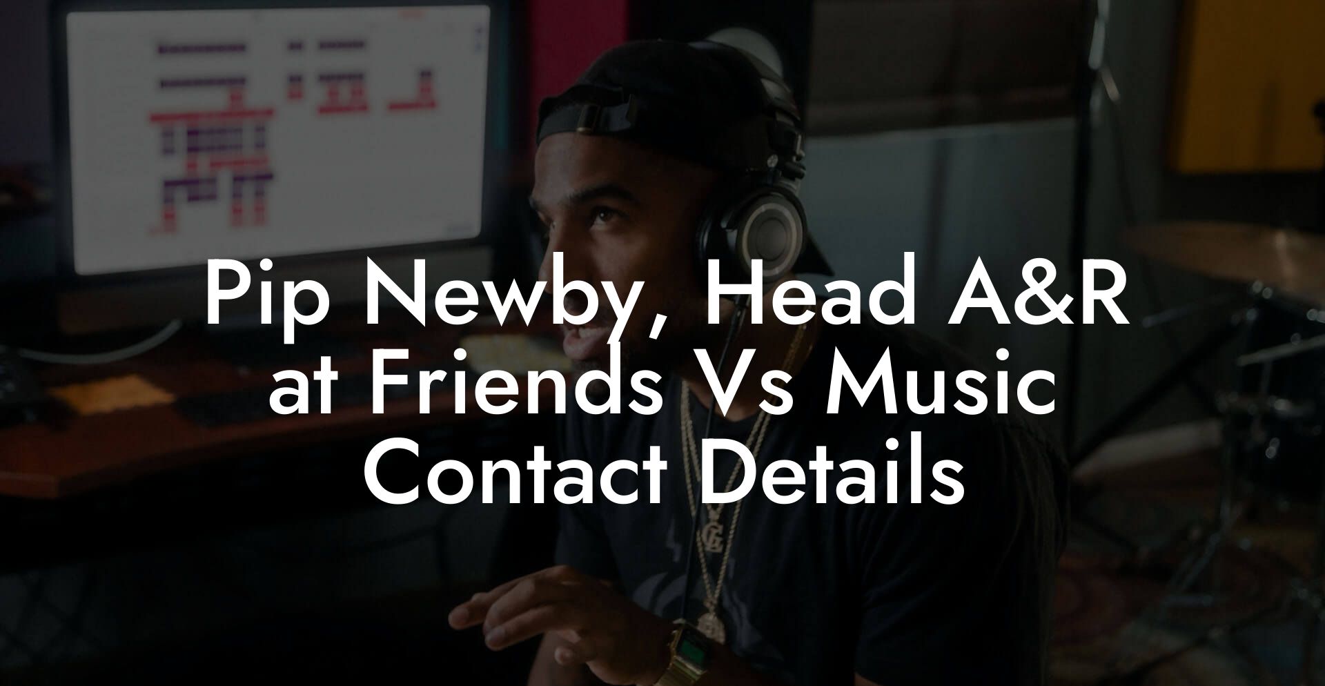 Pip Newby, Head A&R at Friends Vs Music Contact Details