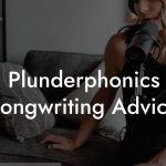 Plunderphonics Songwriting Advice