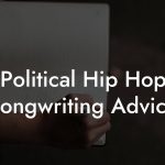 Political Hip Hop Songwriting Advice