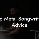 Pop Metal Songwriting Advice
