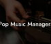 Pop Music Managers