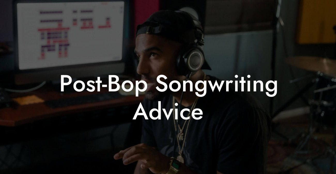 Post-Bop Songwriting Advice