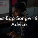 Post-Bop Songwriting Advice