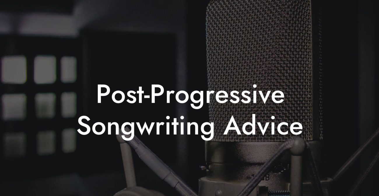 Post-Progressive Songwriting Advice