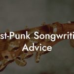 Post-Punk Songwriting Advice