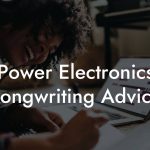 Power Electronics Songwriting Advice
