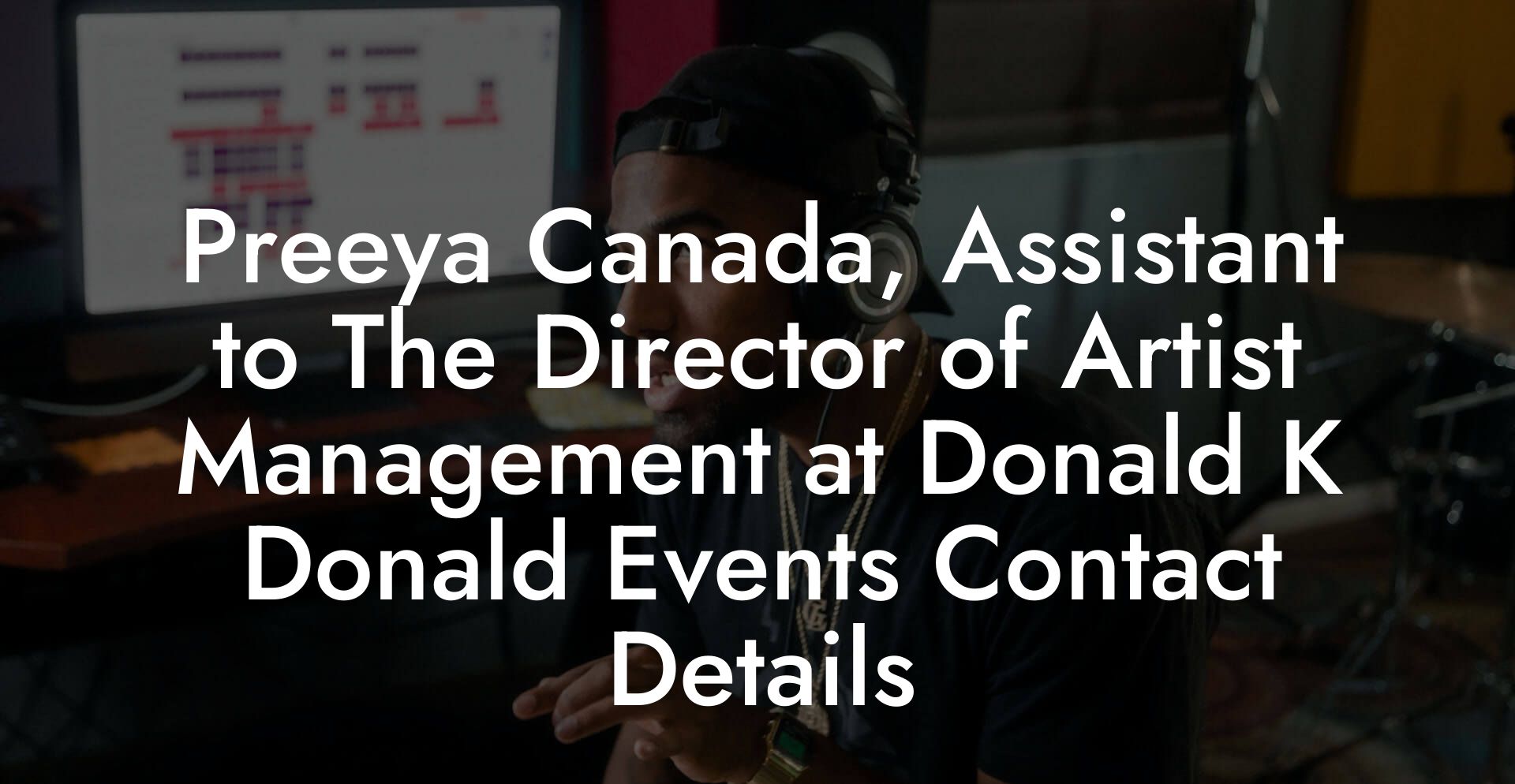 Preeya Canada, Assistant to The Director of Artist Management at Donald K Donald Events Contact Details