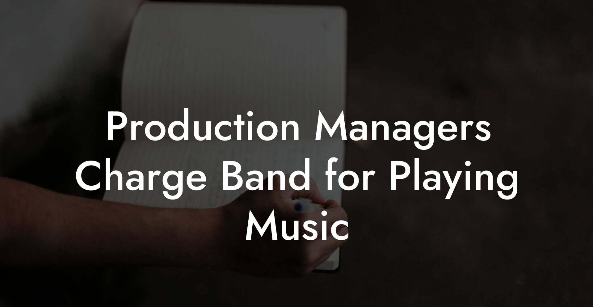 Production Managers Charge Band for Playing Music