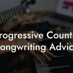 Progressive Country Songwriting Advice