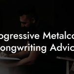 Progressive Metalcore Songwriting Advice