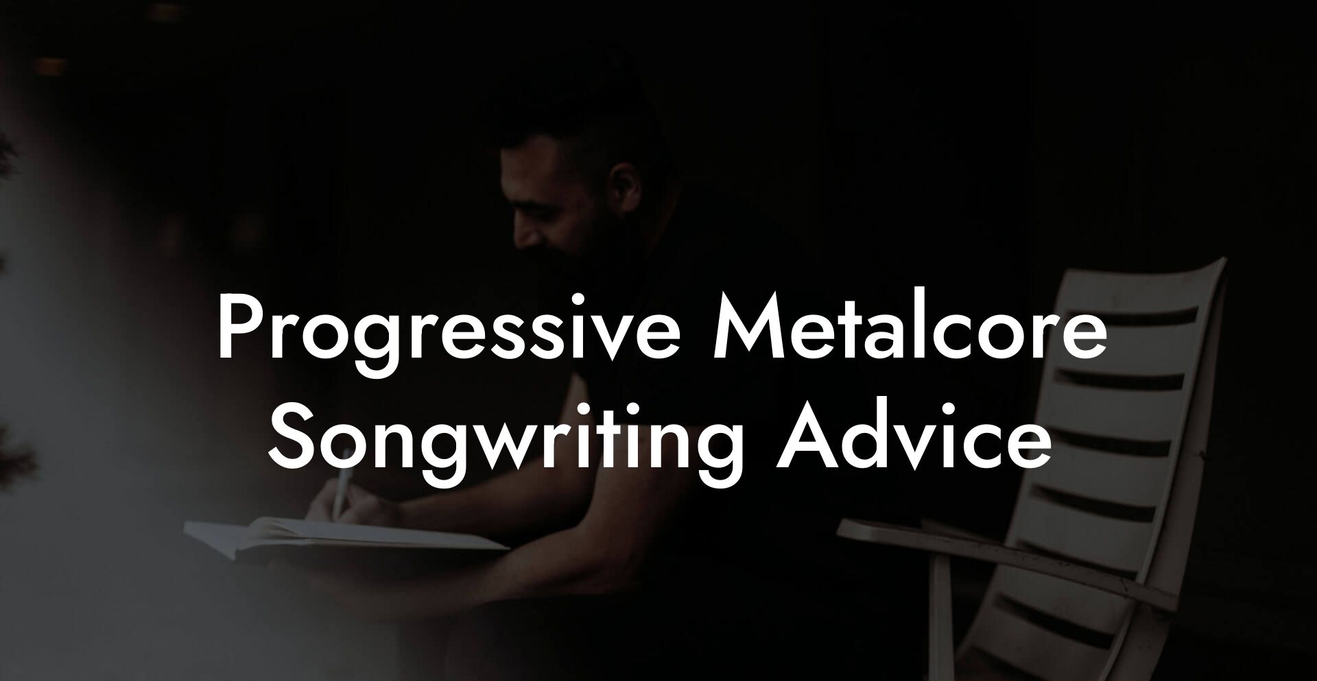 Progressive Metalcore Songwriting Advice