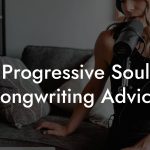 Progressive Soul Songwriting Advice