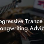 Progressive Trance [It] Songwriting Advice