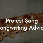Protest Song Songwriting Advice