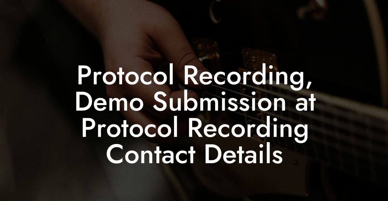 Protocol Recording, Demo Submission at Protocol Recording Contact Details