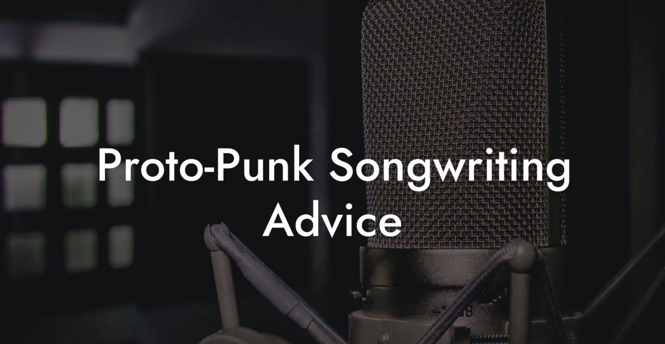 Proto-Punk Songwriting Advice