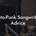Proto-Punk Songwriting Advice