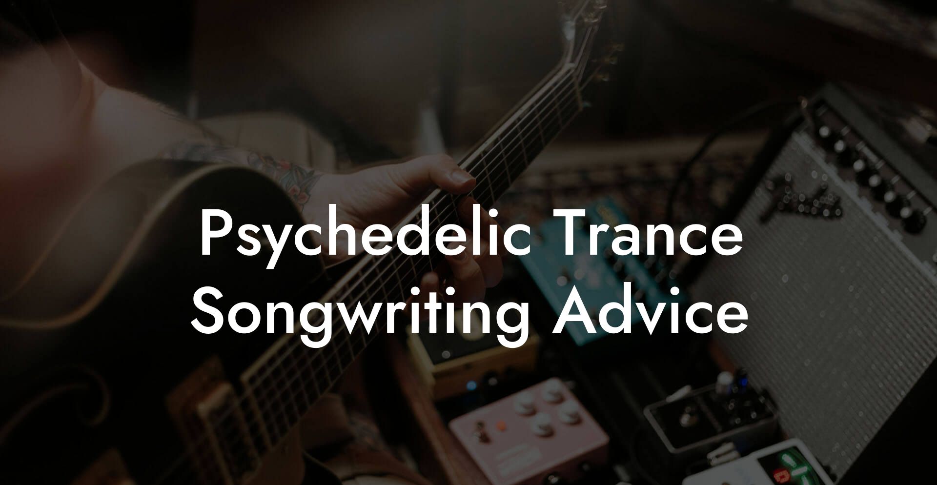 Psychedelic Trance Songwriting Advice