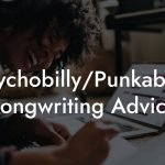 Psychobilly/Punkabilly Songwriting Advice