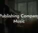 Publishing Company Music