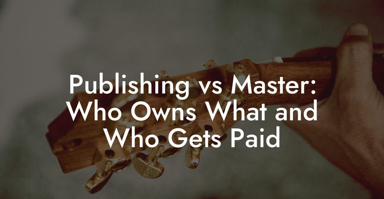 Publishing vs Master: Who Owns What and Who Gets Paid