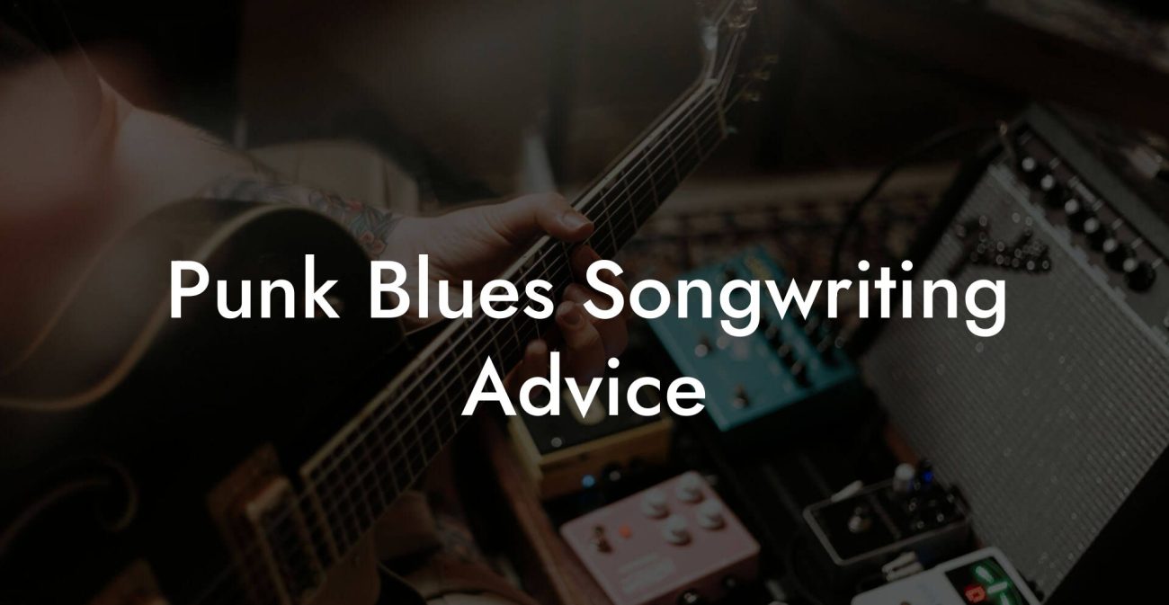 Punk Blues Songwriting Advice