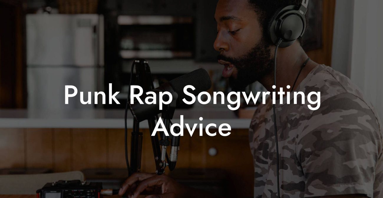 Punk Rap Songwriting Advice