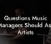 Questions Music Managers Should Ask Artists