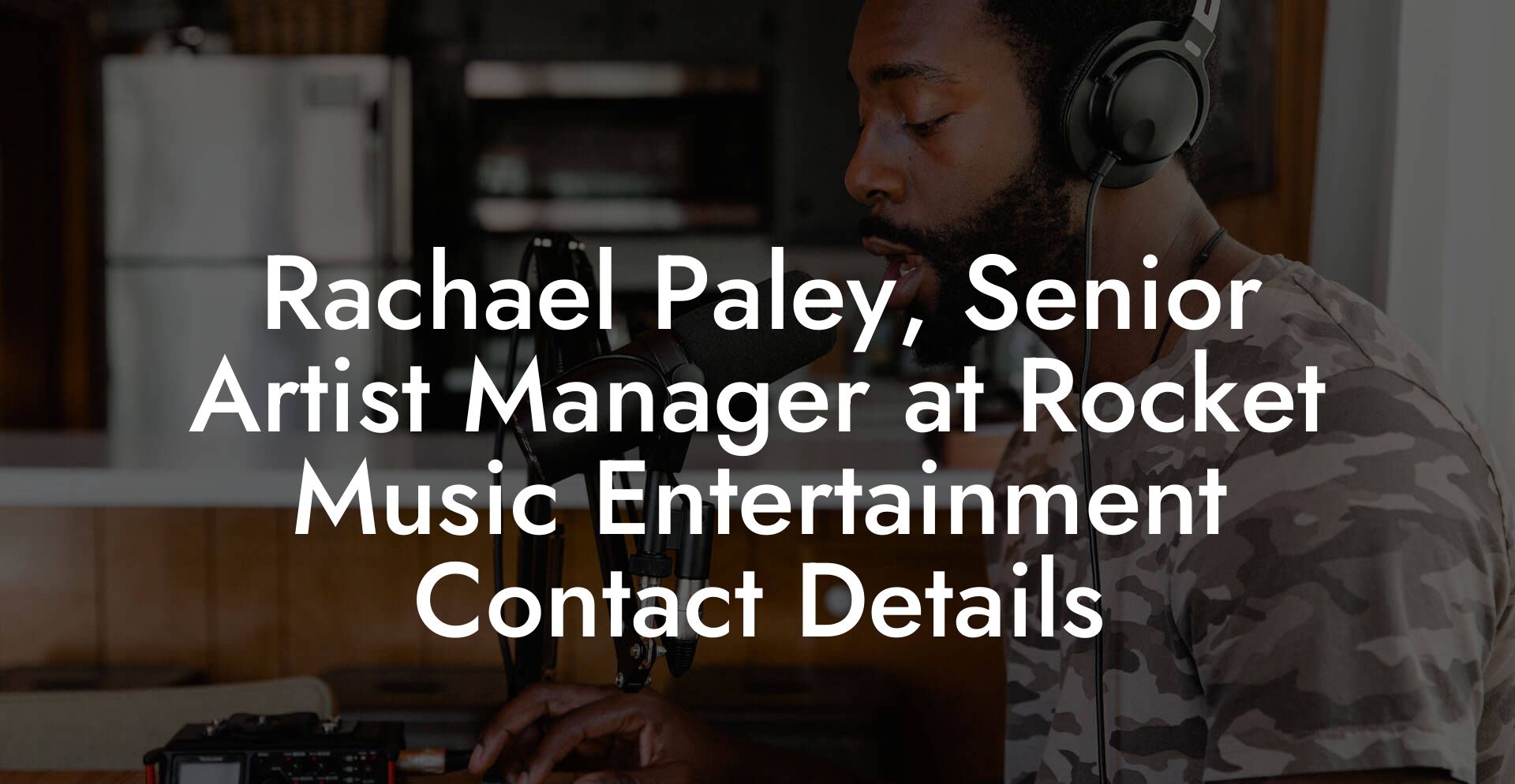 Rachael Paley, Senior Artist Manager at Rocket Music Entertainment Contact Details