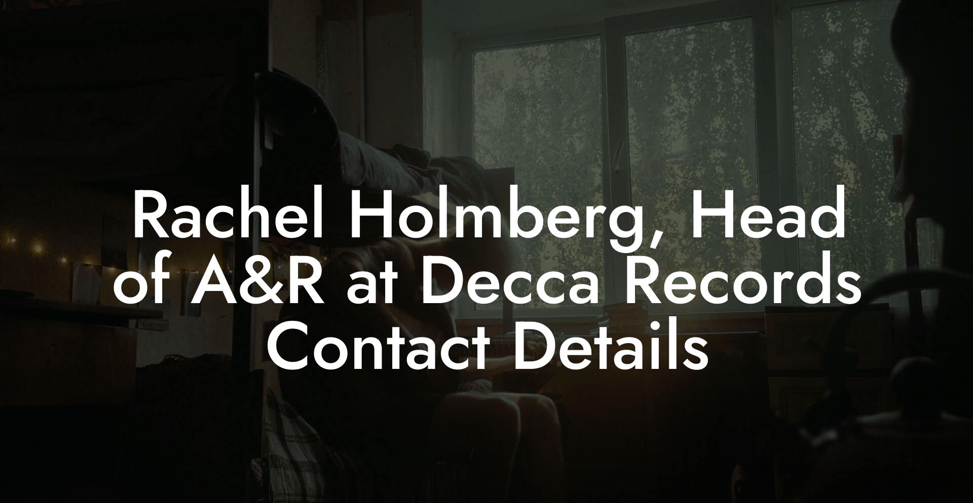 Rachel Holmberg, Head of A&R at Decca Records Contact Details