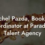 Rachel Pazda, Booking Coordinator at Paradigm Talent Agency