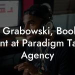 Rae Grabowski, Booking Agent at Paradigm Talent Agency