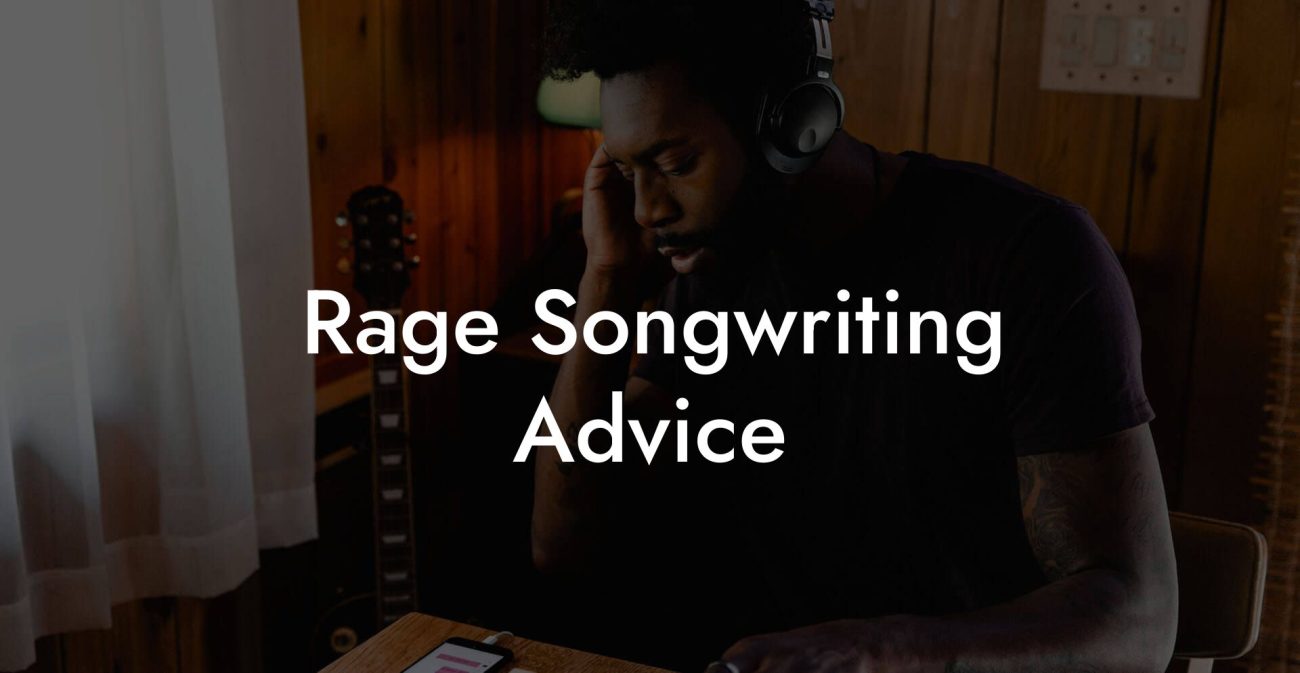 Rage Songwriting Advice