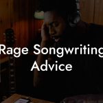 Rage Songwriting Advice