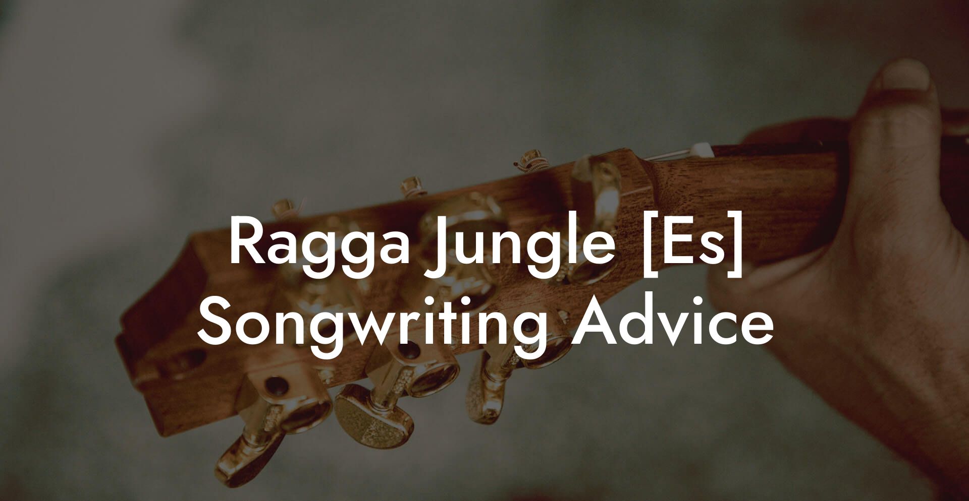 Ragga Jungle [Es] Songwriting Advice