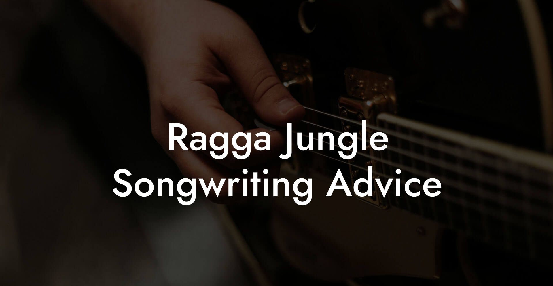 Ragga Jungle Songwriting Advice