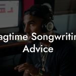 Ragtime Songwriting Advice