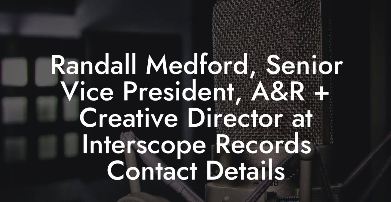 Randall Medford, Senior Vice President, A&R + Creative Director at Interscope Records Contact Details